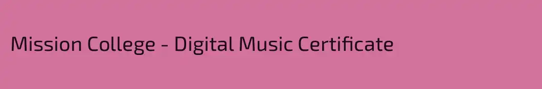 Mission College - Digital Music Certificate